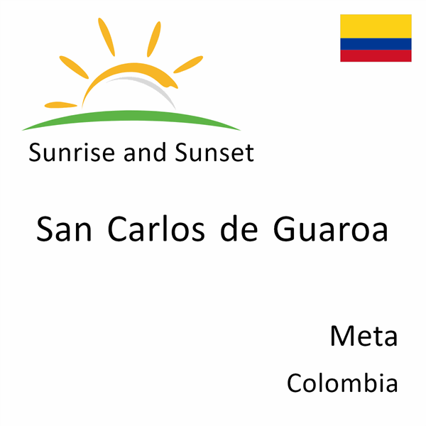 Sunrise and sunset times for San Carlos de Guaroa, Meta, Colombia