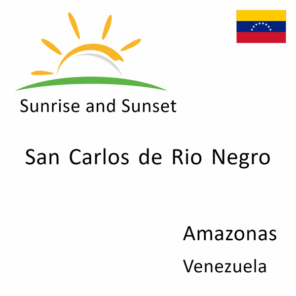 Sunrise and sunset times for San Carlos de Rio Negro, Amazonas, Venezuela