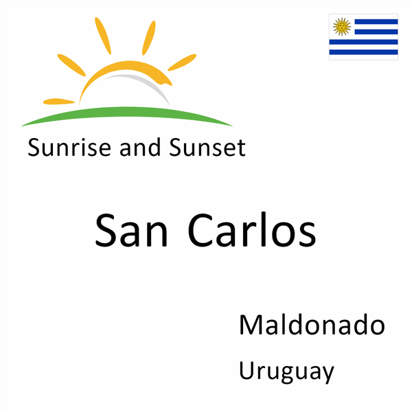 Sunrise and sunset times for San Carlos, Maldonado, Uruguay