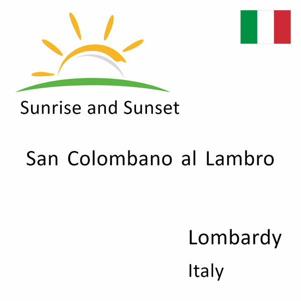 Sunrise and sunset times for San Colombano al Lambro, Lombardy, Italy