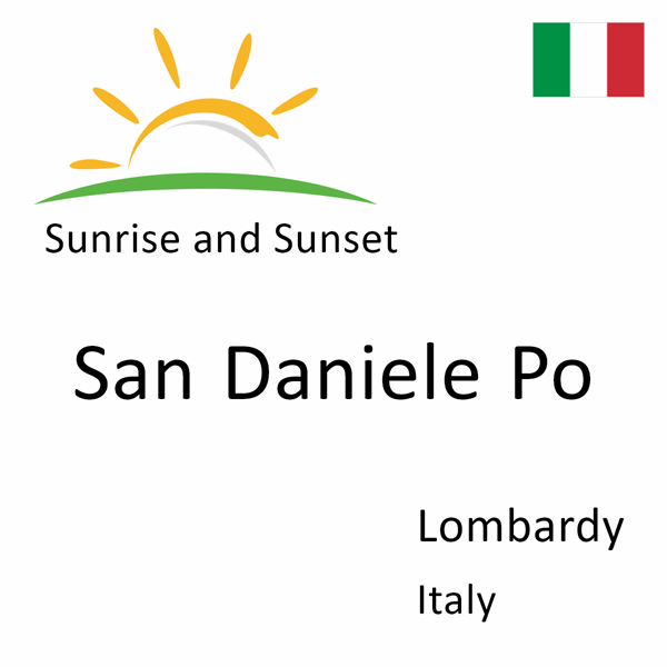 Sunrise and sunset times for San Daniele Po, Lombardy, Italy