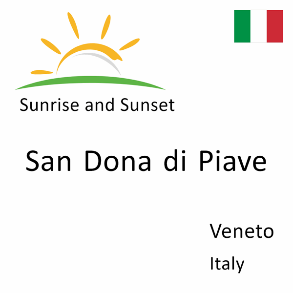 Sunrise and sunset times for San Dona di Piave, Veneto, Italy