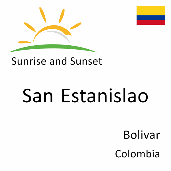 Sunrise and sunset times for San Estanislao, Bolivar, Colombia