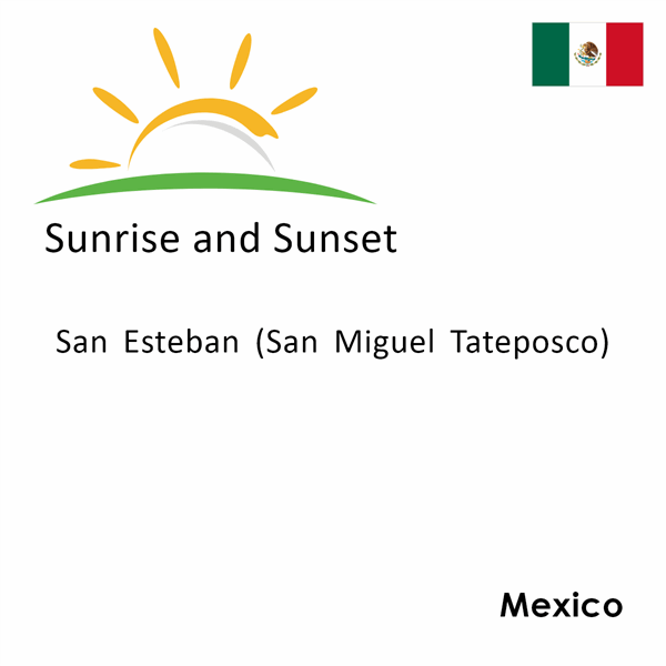 Sunrise and sunset times for San Esteban (San Miguel Tateposco), Mexico