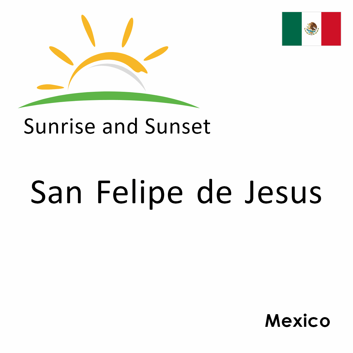 Sunrise and Sunset Times in San Felipe de Jesus, Mexico