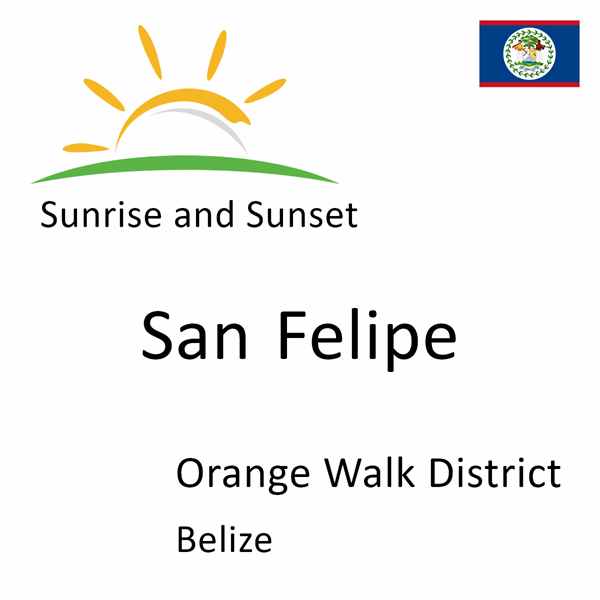 Sunrise and sunset times for San Felipe, Orange Walk District, Belize