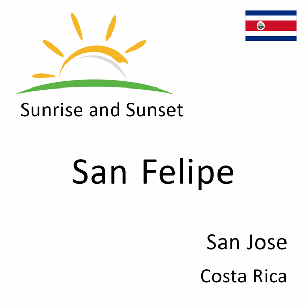 Sunrise and sunset times for San Felipe, San Jose, Costa Rica