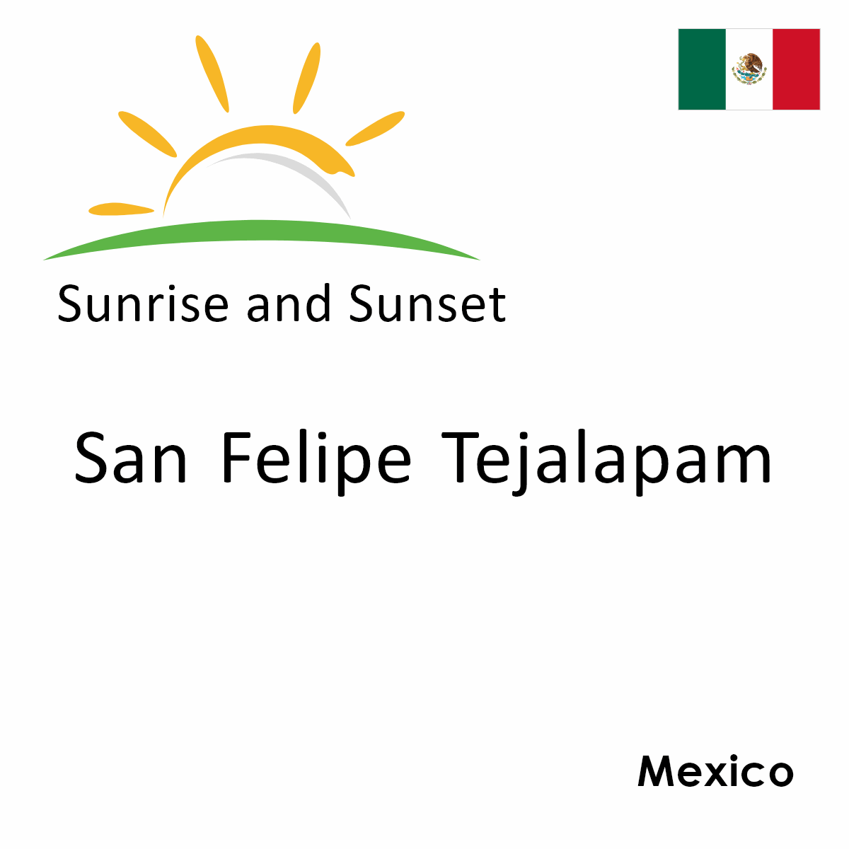 Sunrise and Sunset Times in San Felipe Tejalapam, Mexico