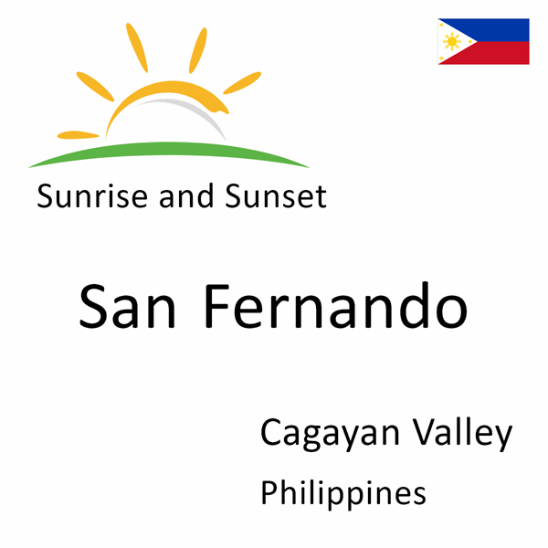 Sunrise and sunset times for San Fernando, Cagayan Valley, Philippines