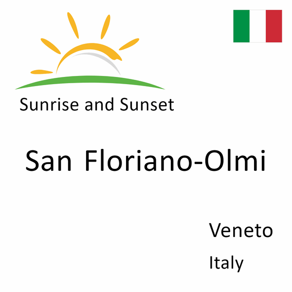 Sunrise and sunset times for San Floriano-Olmi, Veneto, Italy