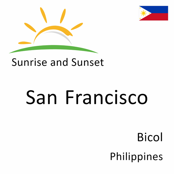 Sunrise and sunset times for San Francisco, Bicol, Philippines