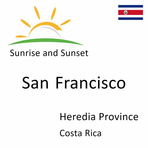 Sunrise and sunset times for San Francisco, Heredia Province, Costa Rica
