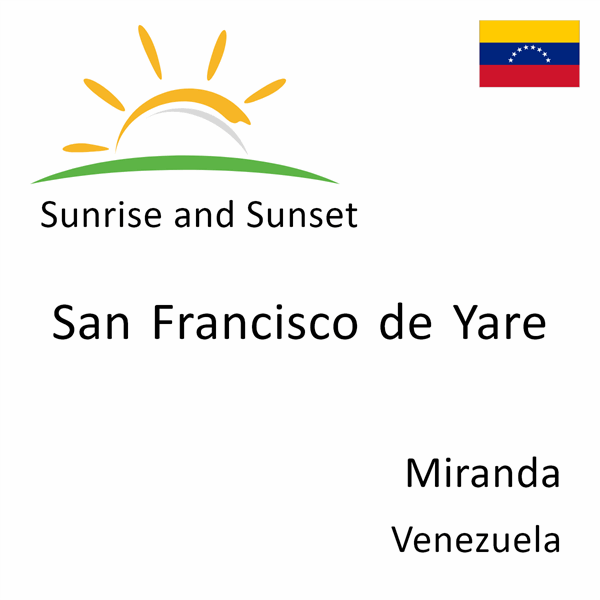 Sunrise and sunset times for San Francisco de Yare, Miranda, Venezuela