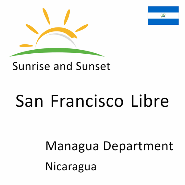 Sunrise and sunset times for San Francisco Libre, Managua Department, Nicaragua