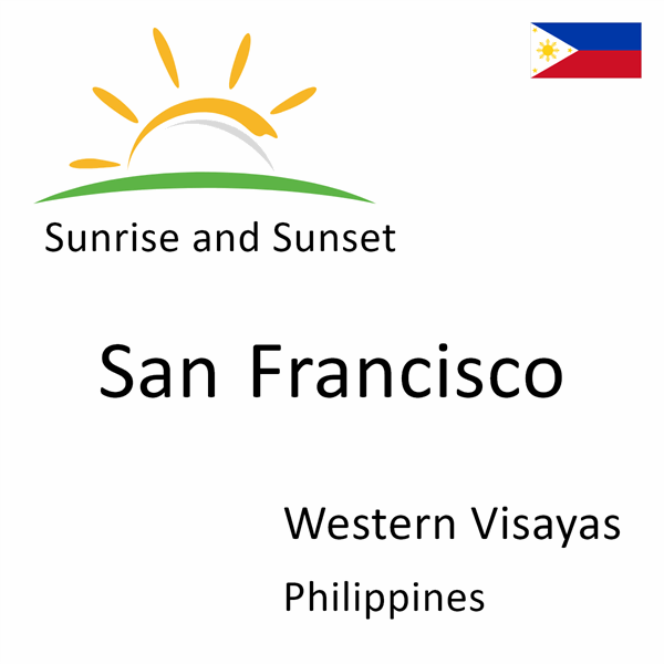 Sunrise and sunset times for San Francisco, Western Visayas, Philippines