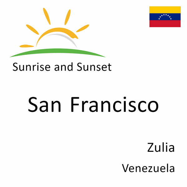 Sunrise and sunset times for San Francisco, Zulia, Venezuela