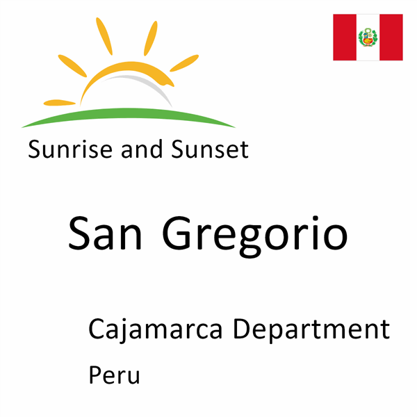 Sunrise and sunset times for San Gregorio, Cajamarca Department, Peru