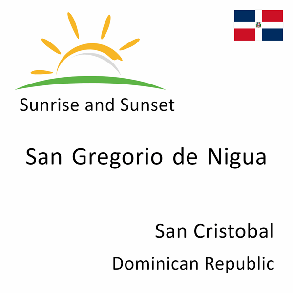 Sunrise and sunset times for San Gregorio de Nigua, San Cristobal, Dominican Republic
