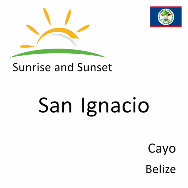 Sunrise and sunset times for San Ignacio, Cayo, Belize