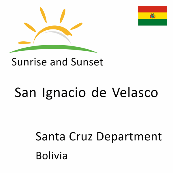 Sunrise and sunset times for San Ignacio de Velasco, Santa Cruz Department, Bolivia
