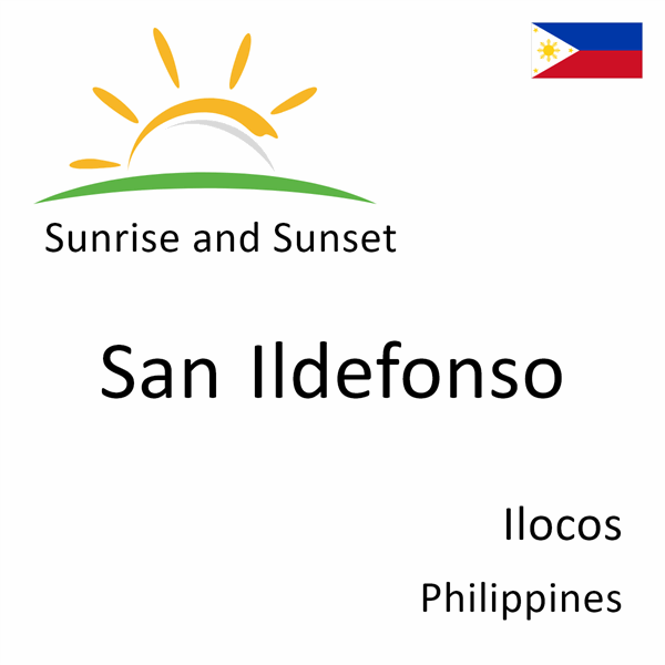 Sunrise and sunset times for San Ildefonso, Ilocos, Philippines