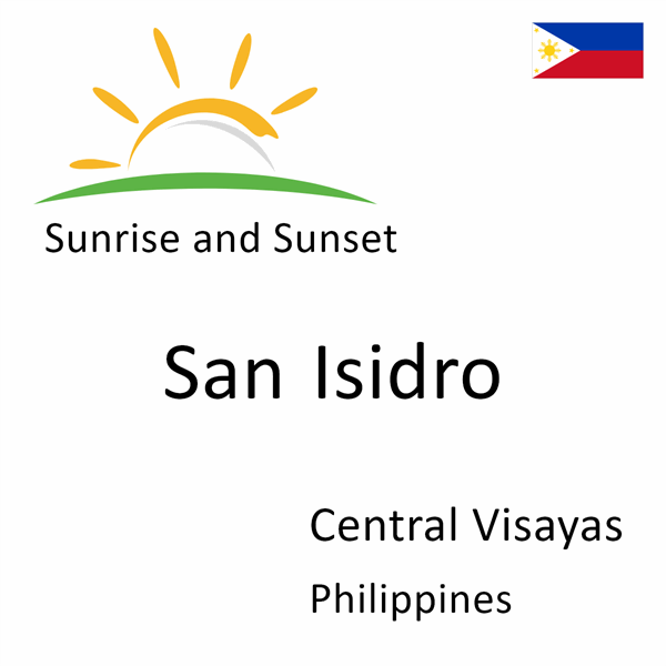 Sunrise and sunset times for San Isidro, Central Visayas, Philippines