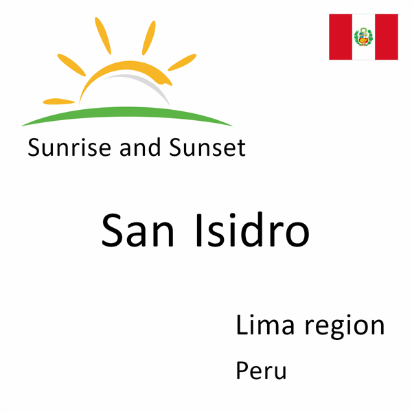 Sunrise and sunset times for San Isidro, Lima region, Peru