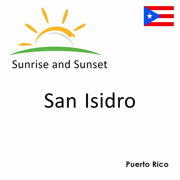 Sunrise and sunset times for San Isidro, Puerto Rico