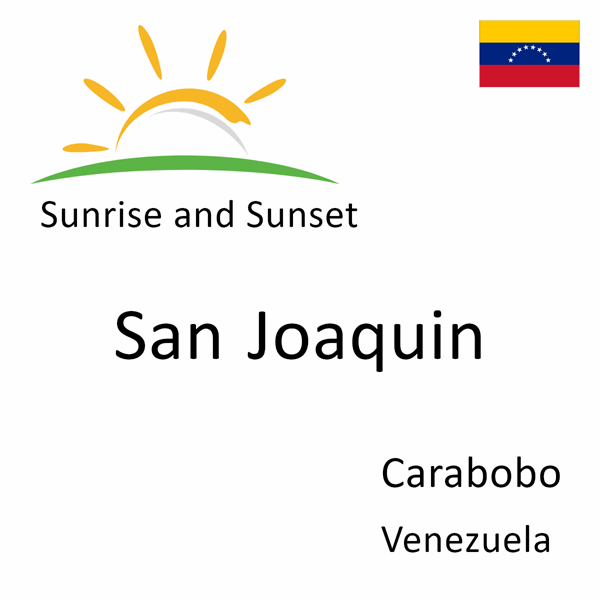 Sunrise and sunset times for San Joaquin, Carabobo, Venezuela