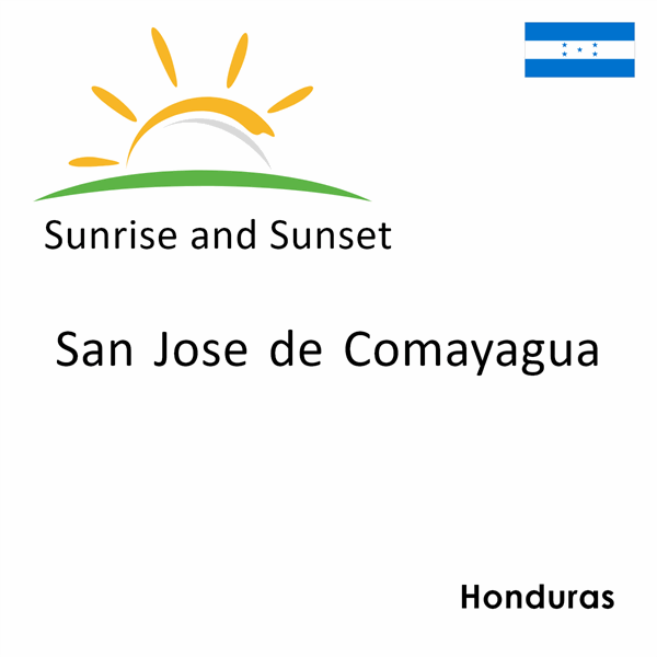 Sunrise and sunset times for San Jose de Comayagua, Honduras