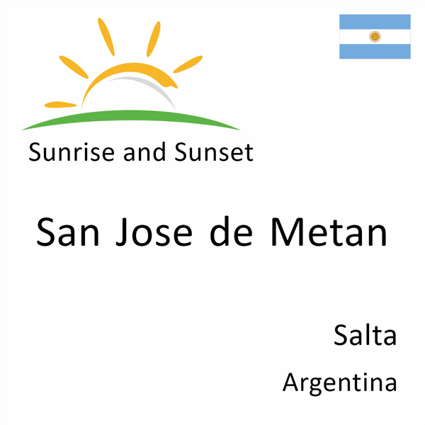 Sunrise and sunset times for San Jose de Metan, Salta, Argentina