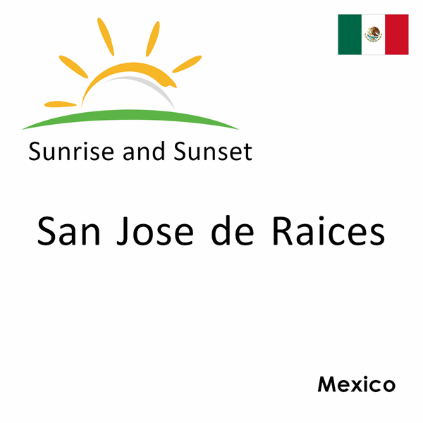 Sunrise and sunset times for San Jose de Raices, Mexico