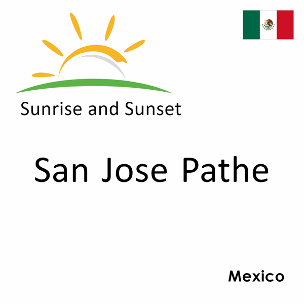 Sunrise and sunset times for San Jose Pathe, Mexico