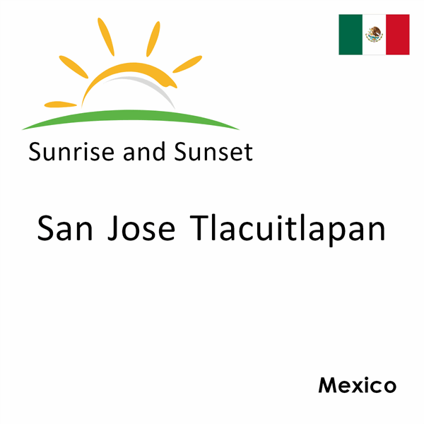 Sunrise and sunset times for San Jose Tlacuitlapan, Mexico