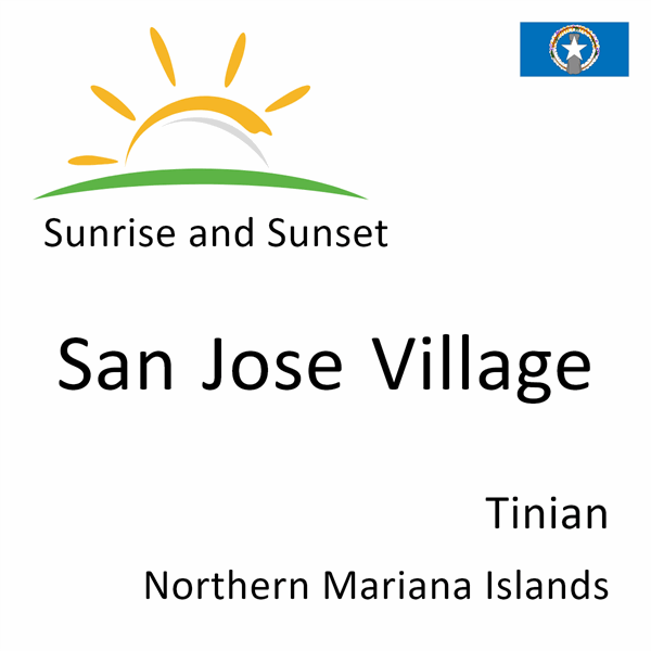 Sunrise and sunset times for San Jose Village, Tinian, Northern Mariana Islands