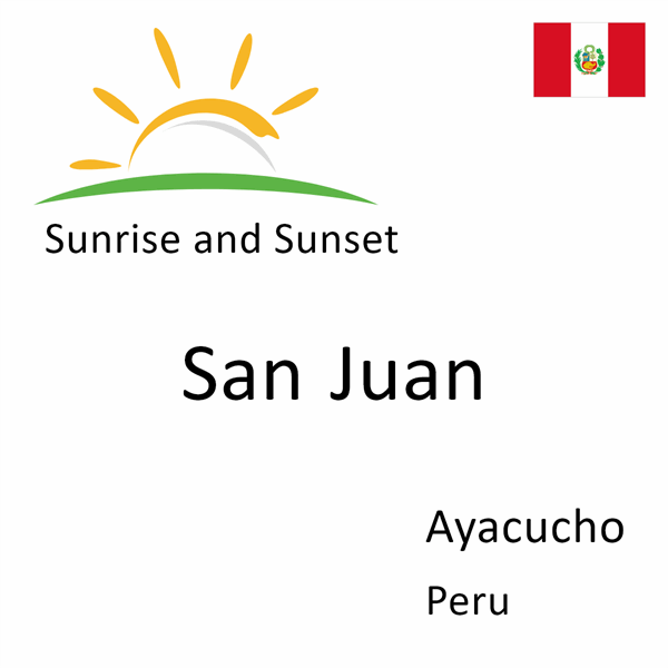 Sunrise and sunset times for San Juan, Ayacucho, Peru