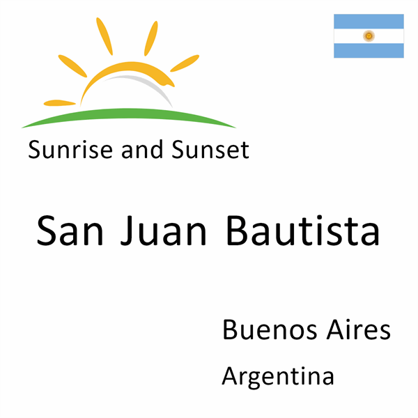 Sunrise and sunset times for San Juan Bautista, Buenos Aires, Argentina