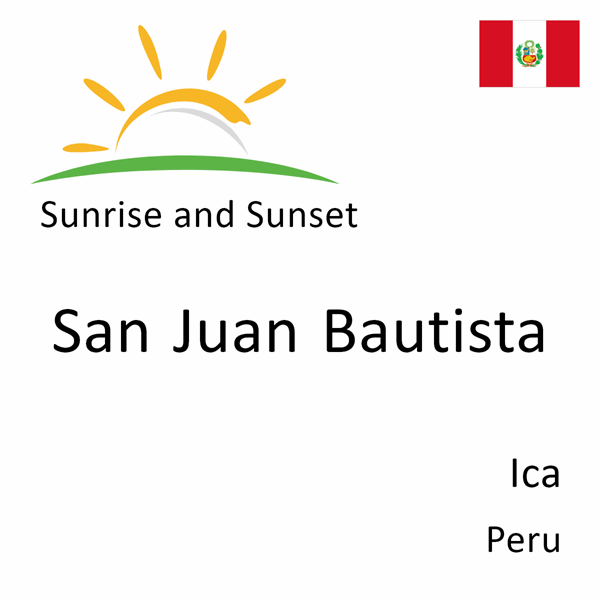 Sunrise and sunset times for San Juan Bautista, Ica, Peru