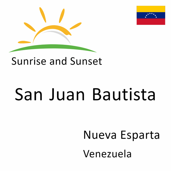 Sunrise and sunset times for San Juan Bautista, Nueva Esparta, Venezuela