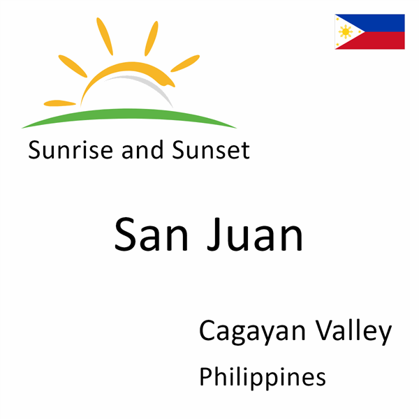 Sunrise and sunset times for San Juan, Cagayan Valley, Philippines