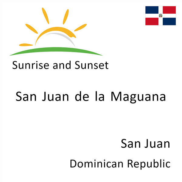 Sunrise and sunset times for San Juan de la Maguana, San Juan, Dominican Republic