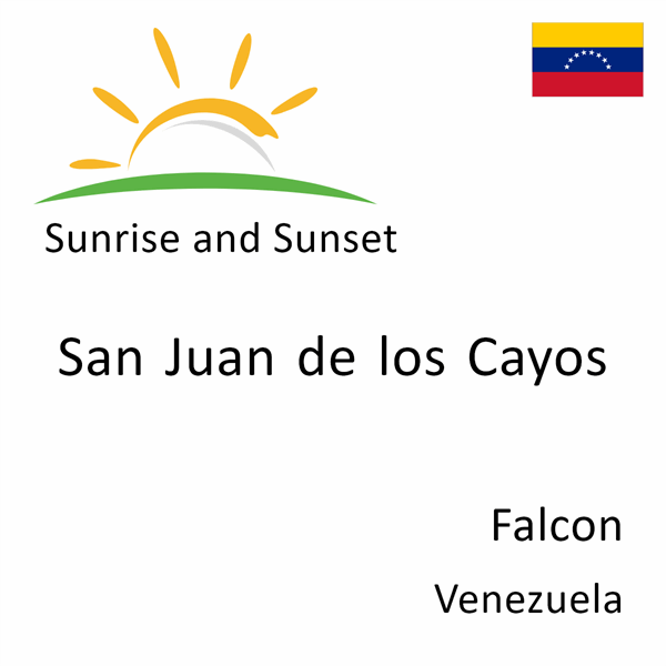 Sunrise and sunset times for San Juan de los Cayos, Falcon, Venezuela