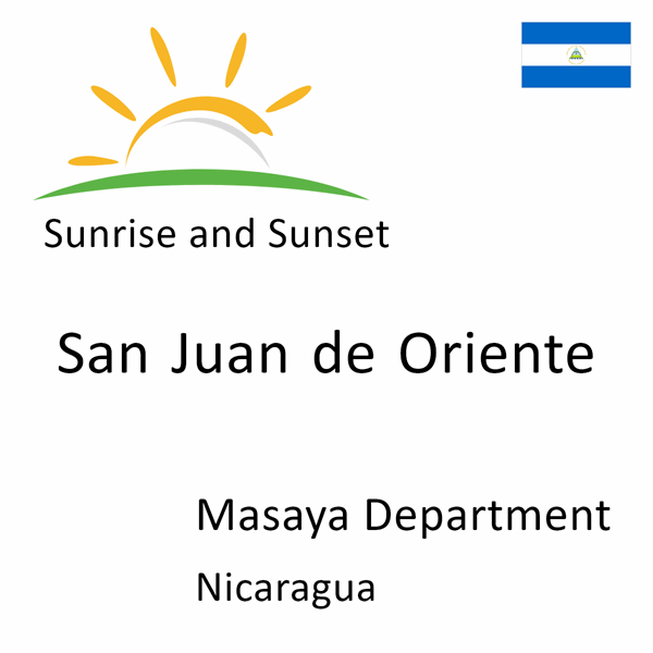 Sunrise and sunset times for San Juan de Oriente, Masaya Department, Nicaragua