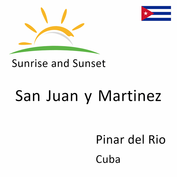 Sunrise and sunset times for San Juan y Martinez, Pinar del Rio, Cuba