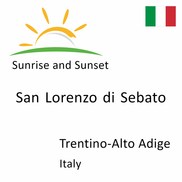 Sunrise and sunset times for San Lorenzo di Sebato, Trentino-Alto Adige, Italy