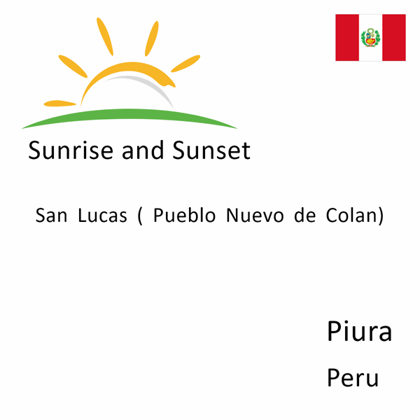 Sunrise and sunset times for San Lucas ( Pueblo Nuevo de Colan), Piura, Peru