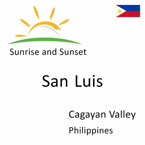 Sunrise and sunset times for San Luis, Cagayan Valley, Philippines