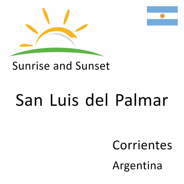 Sunrise and sunset times for San Luis del Palmar, Corrientes, Argentina