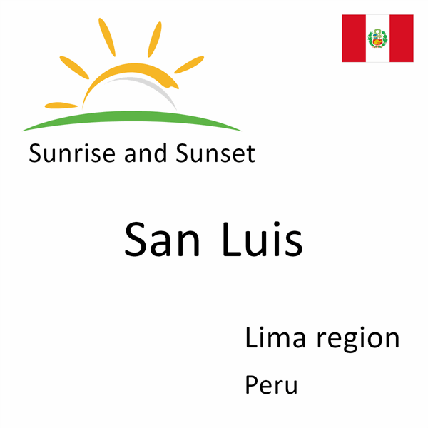 Sunrise and sunset times for San Luis, Lima region, Peru