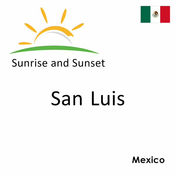 Sunrise and sunset times for San Luis, Mexico